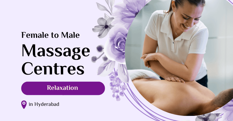 Female to Male Massage Centres in Hyderabad